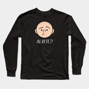 Karl Pilkington: Alrite? Long Sleeve T-Shirt